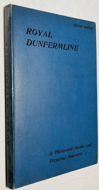 Royal Dunfermline: A Historical Guide to the City and Its Antiquties; With an Account of the Carnegie Benefactions