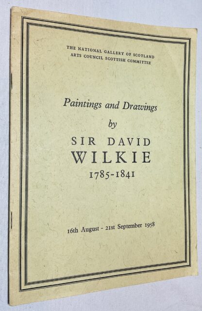 Paintings and Drawings by Sir David Wilkie, 1785-1841: 16th August - 21 September 1958