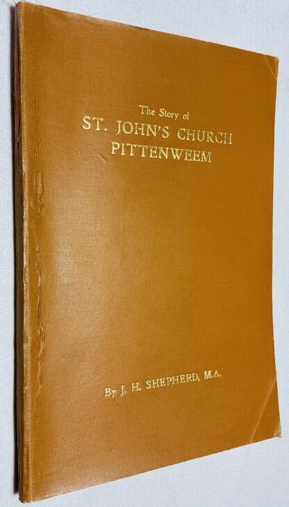 The Story of St. John's Church, Pittenweem: With an Account of the Ancient Priory, now the Parsonage