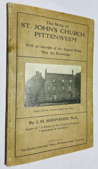 The Story of St. John's Church, Pittenweem: With an Account of the Ancient Priory, now the Parsonage