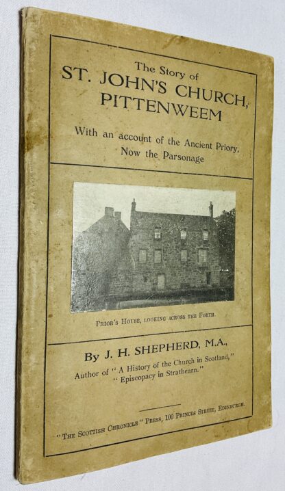 The Story of St. John's Church, Pittenweem: With an Account of the Ancient Priory, now the Parsonage