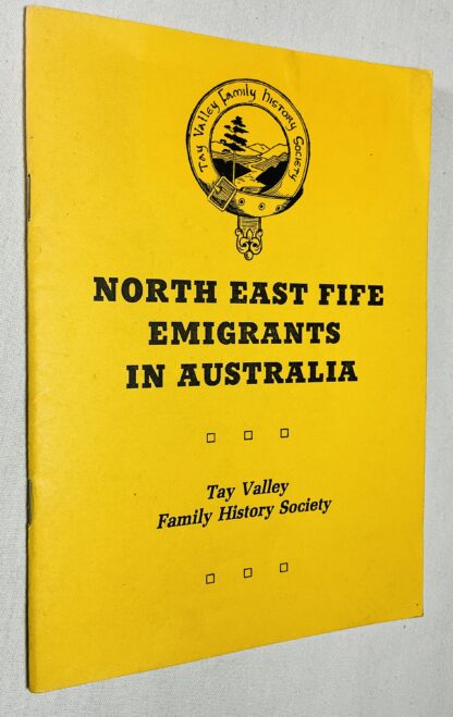 North East Fife Emigrants in Australia [Including Extracts from Fife Newspapers, 1850-1920]