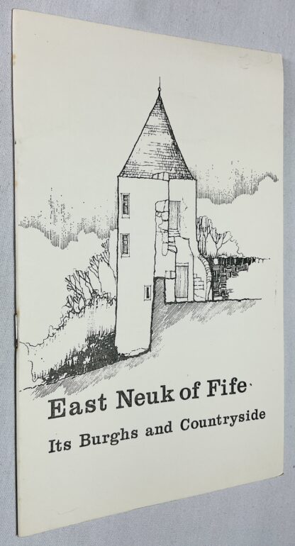 The East Neuk of Fife: An Illustrated Survey Of Its Burghs and Countryside