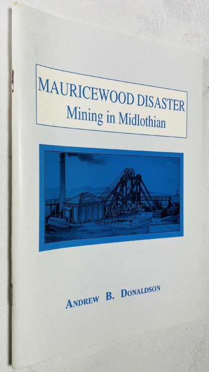Mauricewood Disaster: Mining In Midlothian