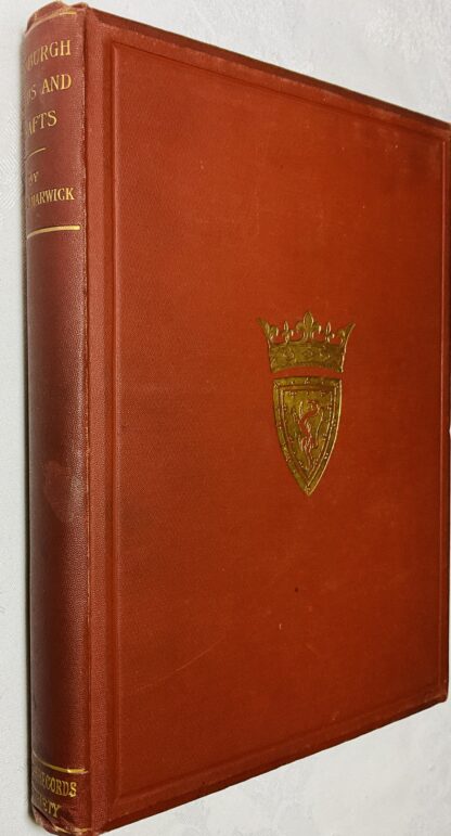 Edinburgh Guilds and Crafts : a Sketch of the History of Burgess-Ship, Guild Brotherhood, and Membership of Crafts in the City
