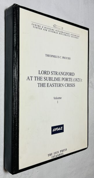 Lord Strangford at the Sublime Porte [1821]: The Eastern Crisis Vol I