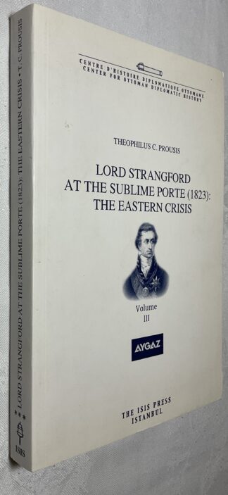 Lord Strangford at the Sublime Porte [1823]: The Eastern Crisis Vol 3
