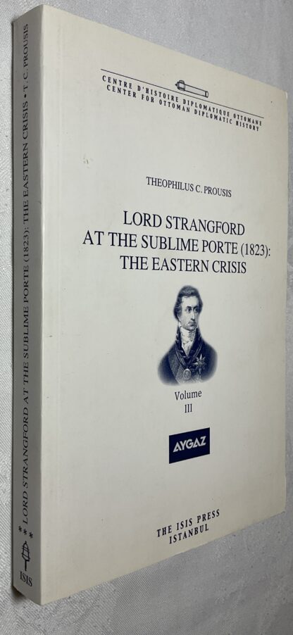 Lord Strangford at the Sublime Porte [1823]: The Eastern Crisis Vol 3