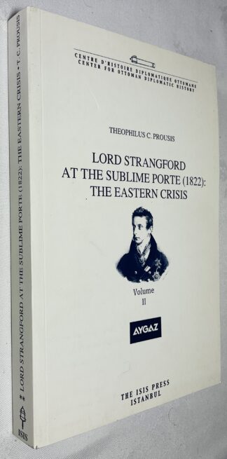 Lord Strangford at the Sublime Porte (1822): The Eastern Crisis Vol II