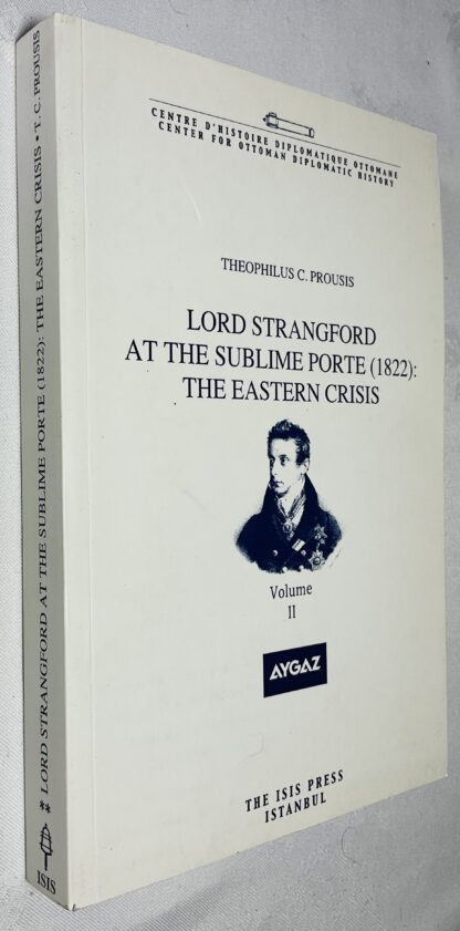Lord Strangford at the Sublime Porte (1822): The Eastern Crisis Vol II