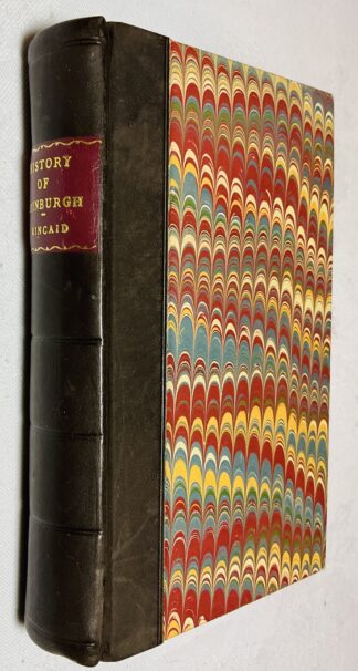 The History of Edinburgh, from the Earliest Accounts to the Present Time; By way of Guide to the City and Suburbs.