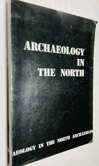 Archaeology in the North: Report of the Northern Archaeology Survey.