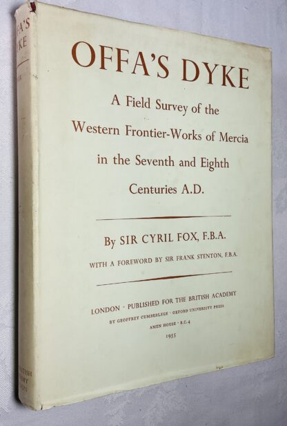 Offa's Dyke: A Field Study of the Western Frontier-works of Mercia in the Seventh and Eight Centuries A.D.