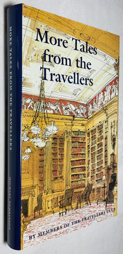 More Tales from the Travellers: A Further Collection of Tales by Members of the Travellers Club, London
