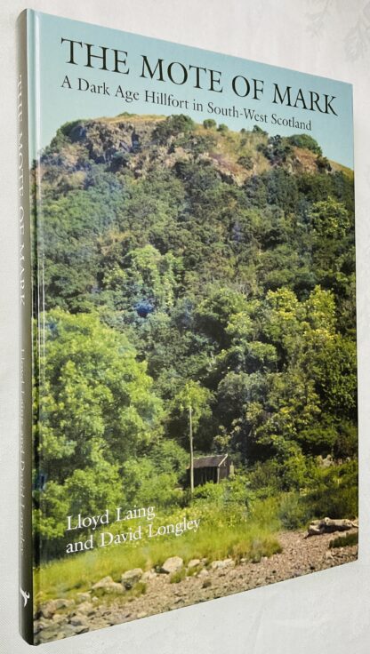 The Mote of Mark: A Dark Age Hillfort in South-West Scotland [Oxbow Monographs series]