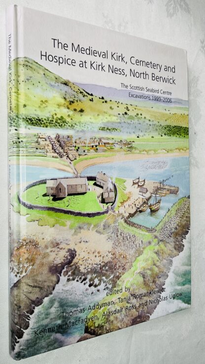 The Medieval Kirk, Cemetery and Hospice at Kirk Ness, North Berwick: The Scottish Seabird Centre Excavations 1999-2006