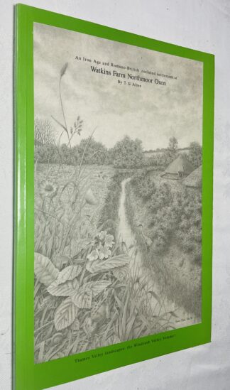 An Iron Age and Romano-British Enclosed Settlement at Watkins Farm, Oxon [Thames Valley Landscapes: The Windrush Valley Volume 1]