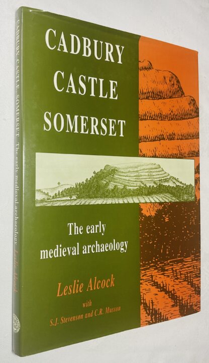 Cadbury Castle, Somerset: The Early Medieval Archaeology