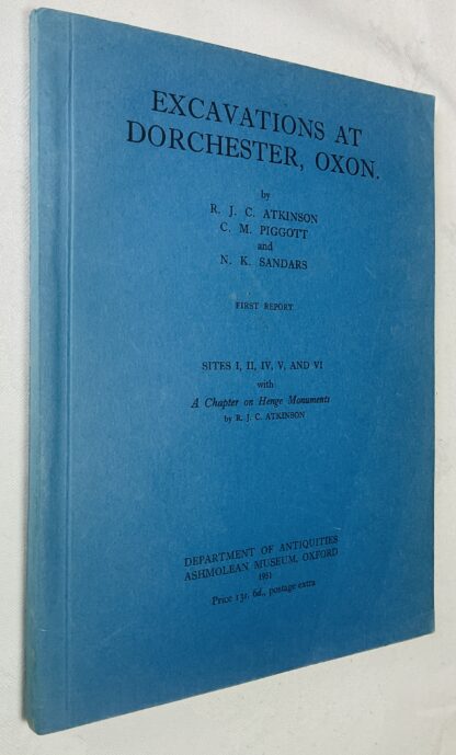 Excavations at Dorchester, Oxon. :Sites I, II, IV, V, and VI with A Chapter on Henge Monuments