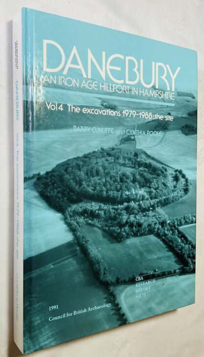 Danebury: An Iron Age Hillfort in Hampshire, Volume 4 - The Excavations 1979-1988: The Site
