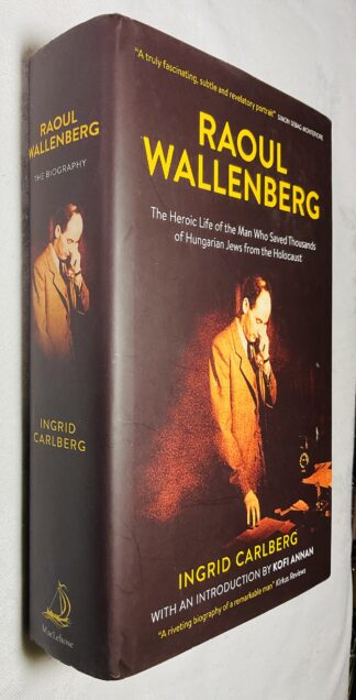 Raoul Wallenberg: The Biography [The Heroic Life of the Man Who Saved Thousands of Hungarian Jews from the Holocaust]