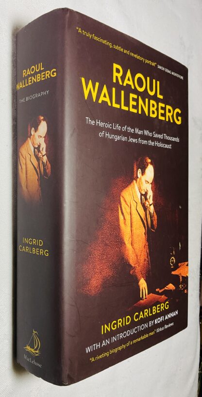 Raoul Wallenberg: The Biography [The Heroic Life of the Man Who Saved Thousands of Hungarian Jews from the Holocaust]