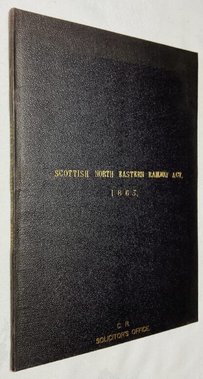Scottish North Eastern Railway Act [Caledonian Railway solicitors office copy]