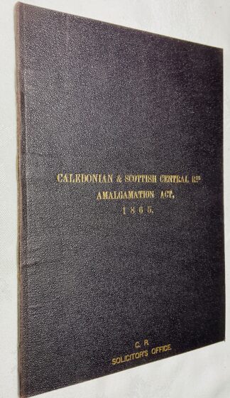 Caledonian & Scottish Central Railways Amalgamation Act [Caledonian Railway solicitors office copy]
