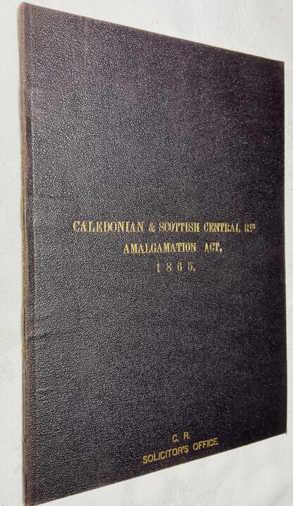 Caledonian & Scottish Central Railways Amalgamation Act [Caledonian Railway solicitors office copy]