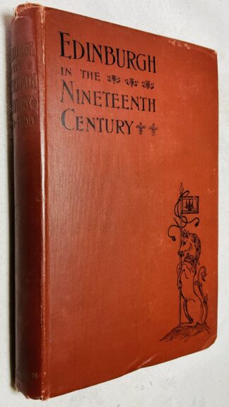 Edinburgh in the Nineteenth Century: Being a Diary of the Chief Events Which Have Occurred in the City from 1800 A.D. to 1900 A.D.