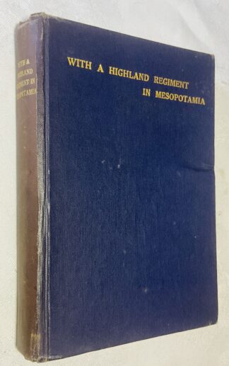 With a Highland Regiment in Mesopotamia [The 2nd Battalion, the Black Watch in Iraq 1916-1917]