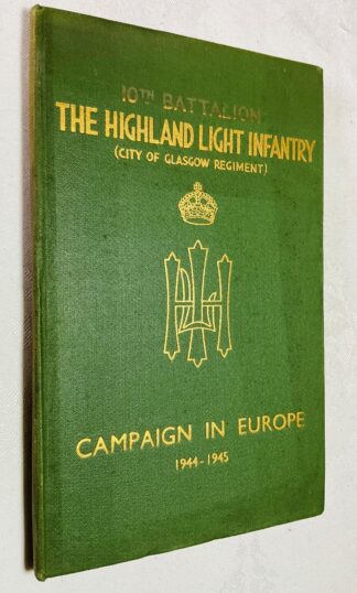 Campaign in Europe: The Story of the 10th Battalion the Highland Light Infantry [City of Glasgow Regiment], 1944-1945