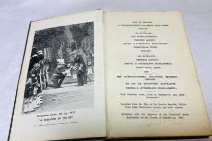 Roll of officers, 1st Dumbartonshire Volunteer Rifle Corps, 1860-1908, 9th Battalion (the Dumbartonshire) Princess Louise's (Argyll and Sutherland Highlanders) (Territorial Force), 1908-1920; 9th Battalion Princess Louise's (Argyll and Sutherland Highlanders) (Territorial Army) 1920-; the Dumbartonshire Volunteer Regiment, 1916-20 (1st and 3rd Volunteer Battalions, Argyll and Sutherland Highlanders) : with historical notes, tables of distribution, and other information,compiled from the files of the London Gazette, offical Army Lists, regimental records, and other sources. - Image 2
