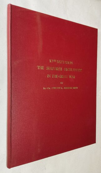10th Battalion the Seaforth Highlanders in the Great War: [With record of war services of officers of the Seaforth Highlanders who had been at Edinburgh University]
