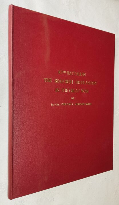 10th Battalion the Seaforth Highlanders in the Great War: [With record of war services of officers of the Seaforth Highlanders who had been at Edinburgh University]