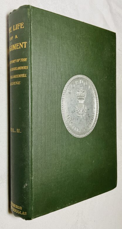 Life of a Regiment: History of the Gordon Highlanders: Vol. II. From 1816-1898, Including an Account of the 75th Regiment from 1787 To 1881.