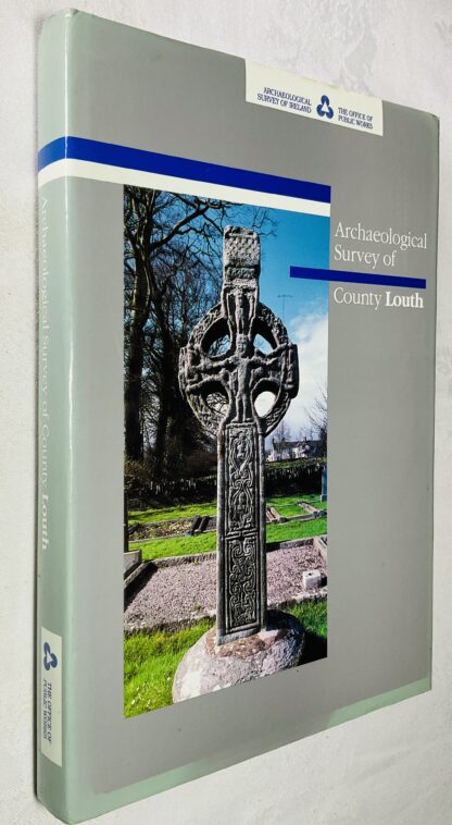 Archaeological Survey of County Louth [Suirbhé seandálaíochta Chontae Lú]