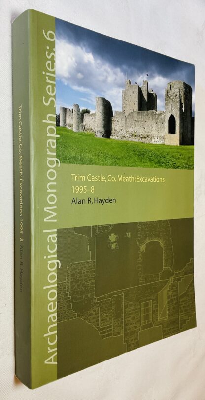 Trim Castle, Co. Meath: Excavations, 1995-8
