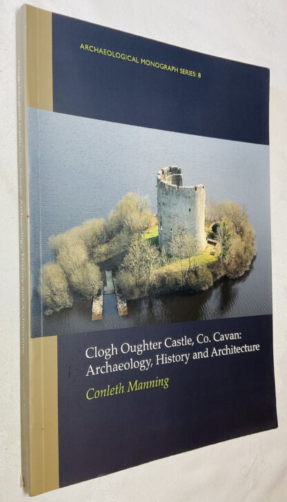 Clogh Oughter Castle, Co Cavan: Archaeology, History and Architecture