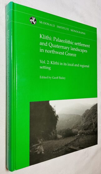 Klithi: Palaeolithic Settlement and Quaternary Landscapes in Northwest Greece. Volume 1: Excavation and Intra-site analysis at Klithni; Vol. 2: Klithni in its Local and Regional Setting.