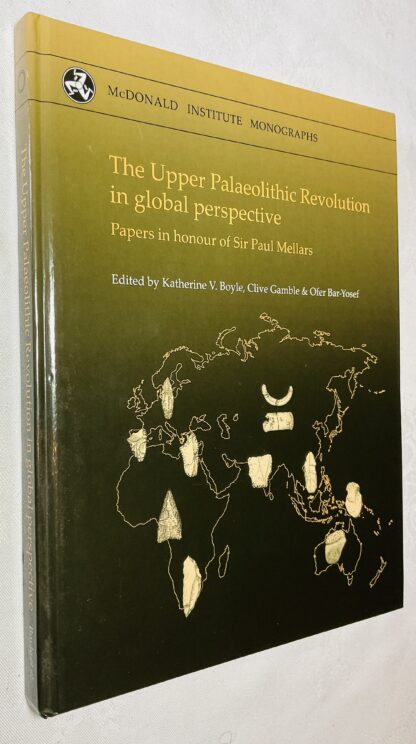 The Upper Palaeolithic Revolution in Global Perspective: Papers in Honour of Sir Paul Mellars