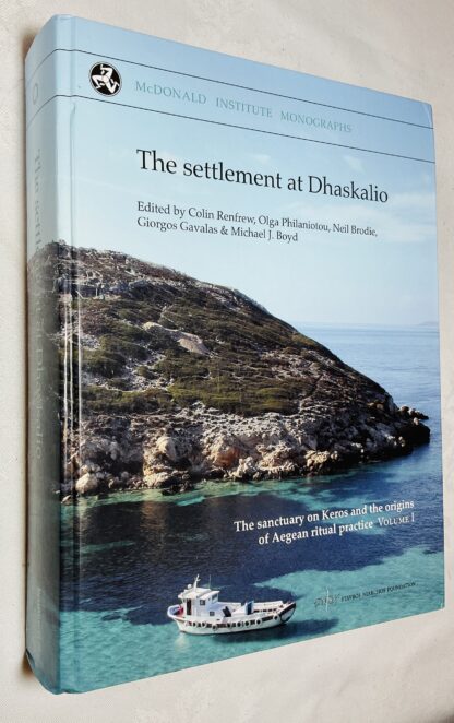 The Settlement at Dhaskalio: Volume 1 - The Sanctuary on Keros and the Origins of Aegean Ritual Practice: The Excavations of 2006-2008)