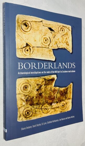 Borderlands: Archaeological Investigations on the Route of the M18 Gort to Crusheen Road Scheme: