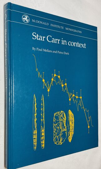 Star Carr in Context : New Archaeological and Palaeological Investigations at the Early Mesolithic Site