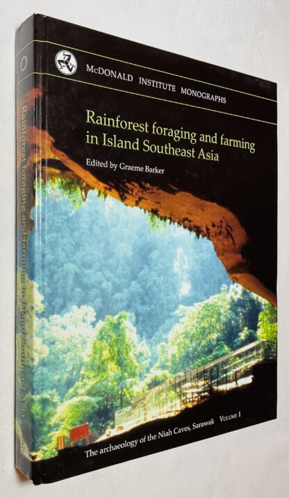 Rainforest Foraging and Farming in Island Southeast Asia: the Archaeology of the Niah Caves, Sarawak [volume 1]