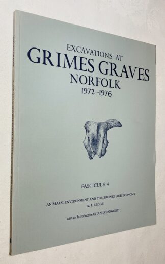 Excavations at Grimes Graves, Norfolk, 1972-1976: Fascicule 4 -  Animals, Environment & the Bronze Age Economy