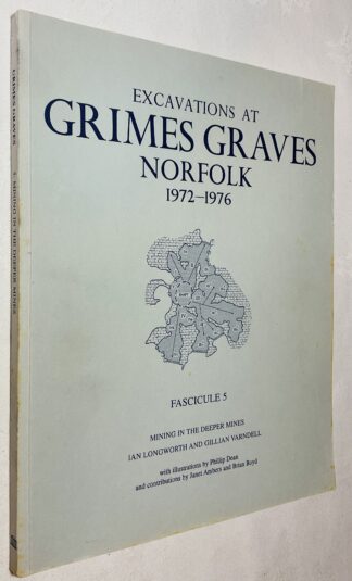 Excavations at Grimes Graves, Norfolk, 1972-1976: Fascicule 5 - Mining in the Depper Mines