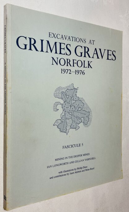 Excavations at Grimes Graves, Norfolk, 1972-1976: Fascicule 5 - Mining in the Depper Mines