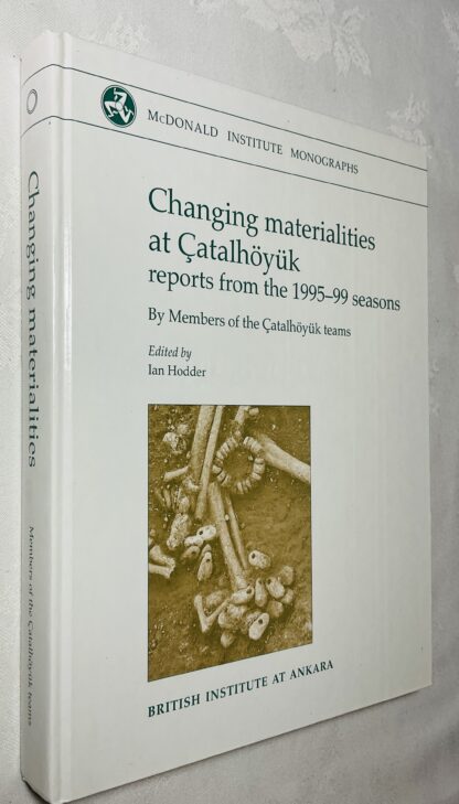 Changing Materialities at Çatalhöyuk: Reports From the 1995-99 Seasons