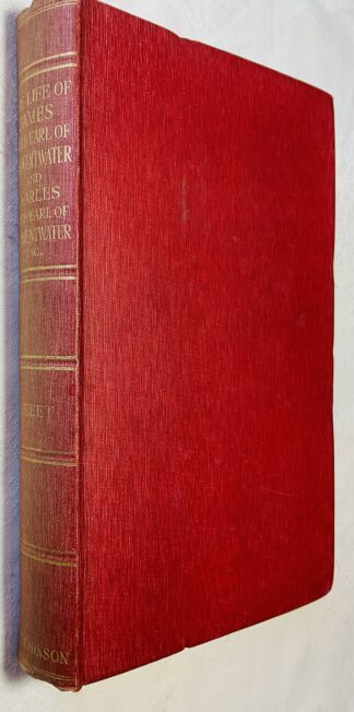 The Life of the Right Honourable James Radcliffe Third Earl of Derwentwater . With an Account of his Martyrdom for the Catholic Faith & Loyalty to his Rightful King: Followed by some Particulars of the Life and Execution of his Brother Charles Radcliffe.